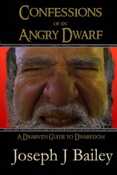 portada Confessions of an Angry Dwarf: A Dwarven Guide to Dwarfdom (Exceptional Advice for Adventurers Everywhere (EA'AE)) (Volume 4)