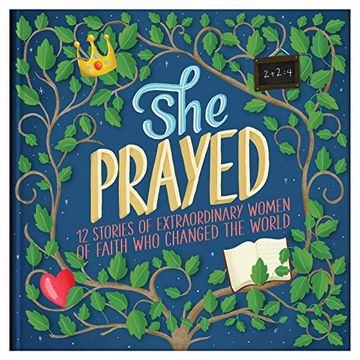portada She Prayed: 12 Stories of Extraordinary Women of Faith who Changed the World (Courageous Girls) (in English)