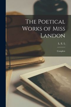 portada The Poetical Works of Miss Landon: Complete (en Inglés)