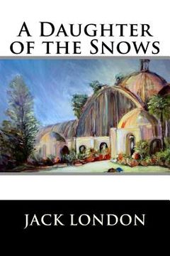 portada A Daughter of the Snows (in English)