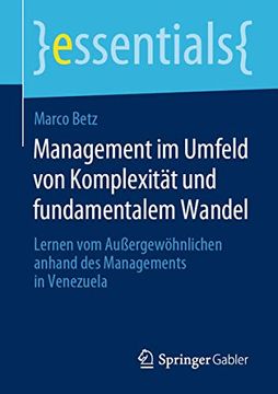 portada Management im Umfeld von Komplexität und Fundamentalem Wandel: Lernen vom Außergewöhnlichen Anhand des Managements in Venezuela (en Alemán)