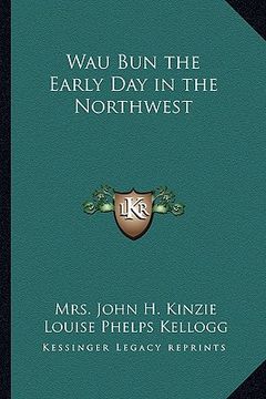 portada wau bun the early day in the northwest (en Inglés)