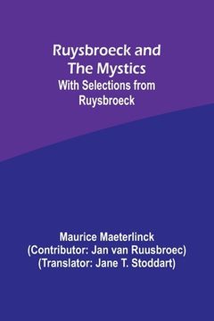 portada Ruysbroeck and the Mystics: with selections from Ruysbroeck (en Inglés)