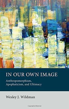 portada In Our Own Image: Anthropomorphism, Apophaticism, and Ultimacy
