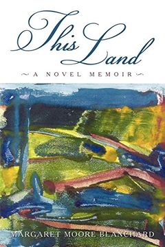 portada This Land: A Novel Memoir (in English)