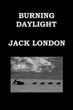 portada BURNING DAYLIGHT By JACK LONDON: Alaskan Gold Rush (in English)
