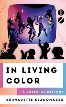 portada In Living Color: A Cultural History (The Cultural History of Television) (en Inglés)