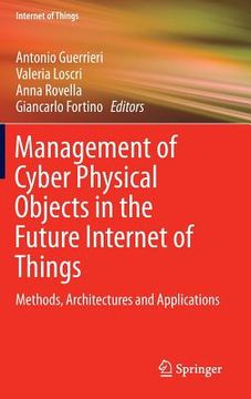 portada Management of Cyber Physical Objects in the Future Internet of Things: Methods, Architectures and Applications