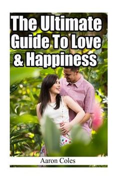portada The Ultimate Guide To Love & Happiness