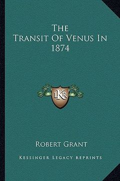 portada the transit of venus in 1874 (en Inglés)