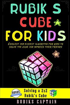 portada Rubik'S Cube for Kids: Coolest and Easiest Tricks for Kids to Solve the Cube and Impress Their Friends (en Inglés)