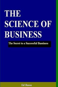 portada The Science of Business: The Secret to a Successful Business (en Inglés)