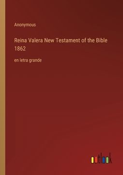 portada Reina Valera New Testament of the Bible 1862: en letra grande