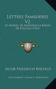 portada Lettres Familieres V2: Et Autres, De Monsieur Le Baron De Bielfeld (1763) (en Francés)