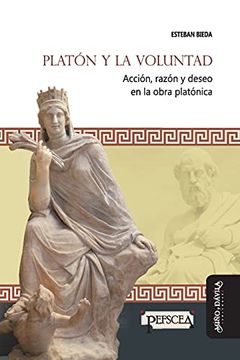 portada Platón y la Voluntad: Acción, Razón y Deseo en la Obra Platónica: 14 (Estudios del Mediterráneo Antiguo (in Spanish)