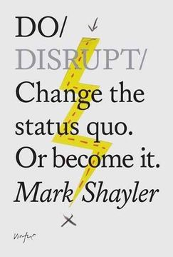 portada Do Disrupt: Change the Status Quo. Or become it. (Do Books)