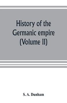 portada History of the Germanic empire (Volume II) (en Inglés)