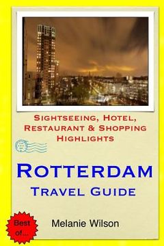 portada Rotterdam Travel Guide: Sightseeing, Hotel, Restaurant & Shopping Highlights (en Inglés)