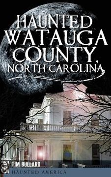 portada Haunted Watauga County, North Carolina (en Inglés)