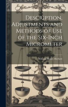 portada Description, Adjustments and Methods of Use of the Six-inch Micrometer (en Inglés)