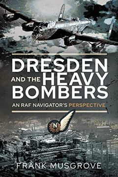 portada Dresden and the Heavy Bombers: An raf Navigator'S Perspective (Biography) (en Inglés)