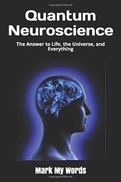 portada Quantum Neuroscience: The Answer to Life, the Universe, and Everything: 2 (Quantum Mechanics) (en Inglés)