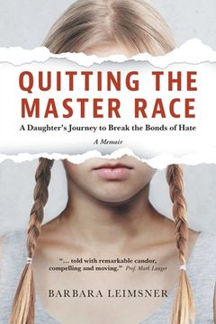 portada Quitting the Master Race: A Daughter's Journey to Break the Bonds of Hate (en Inglés)