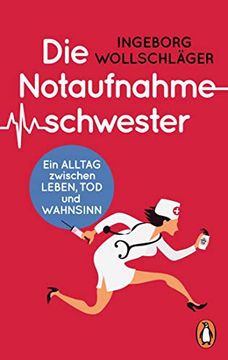 portada Die Notaufnahmeschwester: Ein Alltag Zwischen Leben, tod und Wahnsinn (en Alemán)