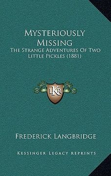 portada mysteriously missing: the strange adventures of two little pickles (1881) (en Inglés)