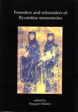 portada Founders and Refounders of Byzantine Monasteries: Papers of the Fifth Belfast Byzantine International Colloquium 17-20 September 1998 (Belfast Byzantine Texts and Translations)