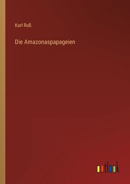 portada Die Amazonaspapageien (en Alemán)