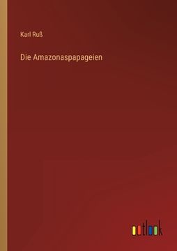 portada Die Amazonaspapageien (in German)