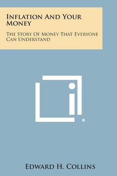 portada Inflation and Your Money: The Story of Money That Everyone Can Understand (en Inglés)