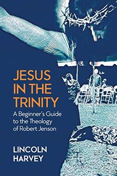 portada Jesus in the Trinity: A Beginner's Guide to the Theology of Robert Jenson (en Inglés)