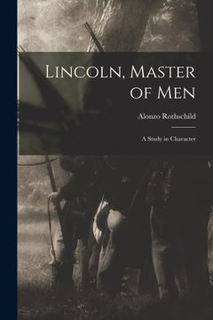 portada Lincoln, Master of Men: A Study in Character (in English)