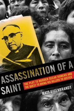 portada Assassination of a Saint: The Plot to Murder Óscar Romero and the Quest to Bring His Killers to Justice (en Inglés)