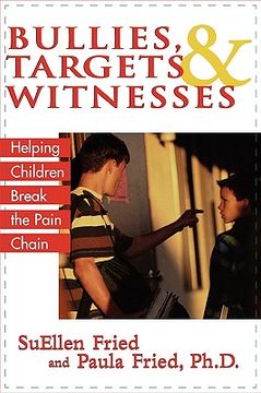 portada bullies, targets, and witnesses: helping children break the pain chain (in English)