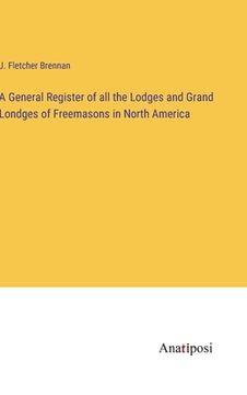 portada A General Register of all the Lodges and Grand Londges of Freemasons in North America (in English)