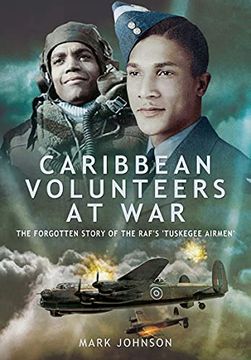 portada Caribbean Volunteers at War: The Forgotten Story of the Raf'S 'Tuskegee Airmen' (en Inglés)