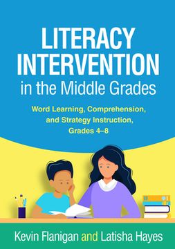 Literacy Intervention in the Middle Grades: Word Learning, Comprehension, and Strategy Instruction, Grades 4-8 (en Inglés)
