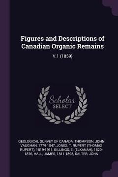 portada Figures and Descriptions of Canadian Organic Remains: V.1 (1859) (en Inglés)