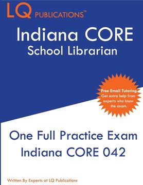 portada Indiana CORE School Librarian: One Full Practice Exam - 2020 Exam Questions - Free Online Tutoring (en Inglés)