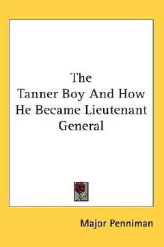 portada the tanner boy and how he became lieutenant general (en Inglés)