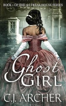portada Ghost Girl: Book 1 of the 3rd Freak House Trilogy (en Inglés)