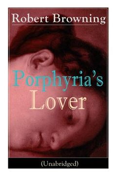 portada Porphyria's Lover (Unabridged): A Psychological Poem from one of the most important Victorian poets and playwrights, regarded as a sage and philosophe 