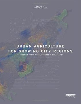 portada Urban Agriculture for Growing City Regions: Connecting Urban-Rural Spheres in Casablanca