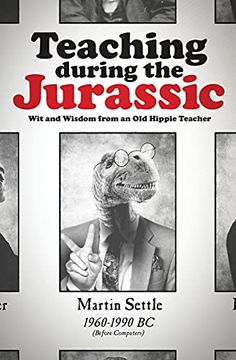 portada Teaching During the Jurassic: Wit and Wisdom From an old Hippie Teacher (en Inglés)