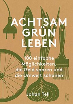 portada Achtsam Grün Leben: 100 Einfache Möglichkeiten, die Geld Sparen und die Umwelt Schonen (en Alemán)