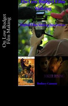 portada On Low Budget Film Making: Digital Film Making Interviews (en Inglés)