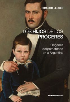 portada Los Hijos de los Proceres Ricardo Lesser (in Spanish)